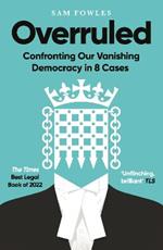 Overruled: Confronting Our Vanishing Democracy in 8 Cases