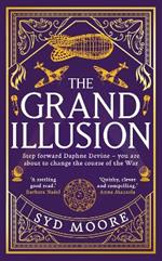 The Grand Illusion: Enter a world of magic, mystery, war and illusion from the bestselling author Syd Moore