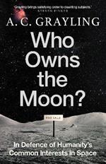 Who Owns the Moon?: In Defence of Humanity’s Common Interests in Space