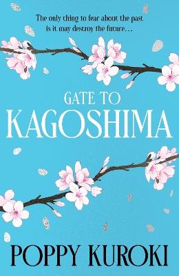 Gate to Kagoshima: ‘Fun, romantic and heartbreaking.’ Pim Wangtechawat, author of The Moon Represents my Heart - Poppy Kuroki - cover