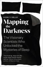 Mapping the Darkness: The Visionary Scientists Who Unlocked the Mysteries of Sleep