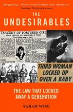 The Undesirables: The Law that Locked Away a Generation