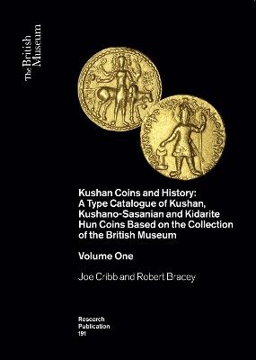 Kushan Coins and History: A Type of Catalogue of Kushan, Kushano-Sasasian and Kidarite Hun Coins Based on the Collection of the British Museum (Two Volumes) - Joe Cribb,Robert Bracey - cover