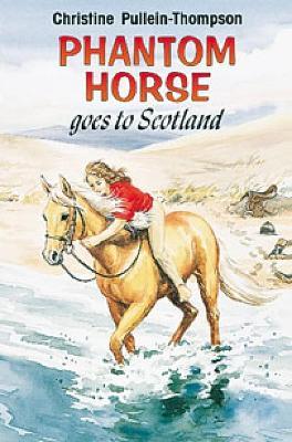 Phantom Horse Goes to Scotland - Christine Pullein-Thompson - cover