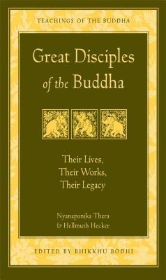 Great Disciples of the Buddha: Their Lives Their Works Their Legacy - Hellmuth Hecker,Nyanaponika A. Thera - cover