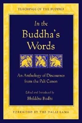 In the Buddha's Words: An Anthology of Discourses from the Pali Canon - Bhikkhu Bodhi - cover