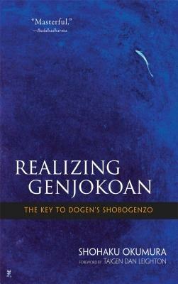 Realising Genjokoan: The Key to Dogen's Shobogenzo - Shohaku Okumura - cover