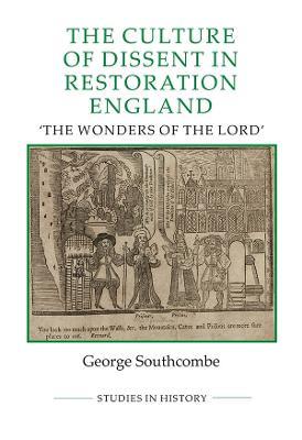 The Culture of Dissent in Restoration England: The Wonders of the Lord - George Southcombe - cover