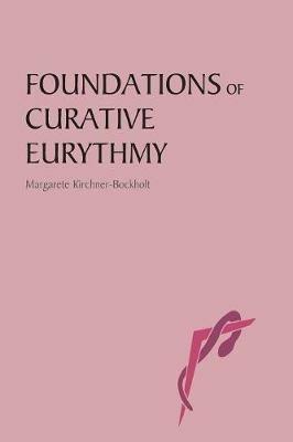 Foundations of Curative Eurythmy - Margarete Kirchner-Bockholt - cover