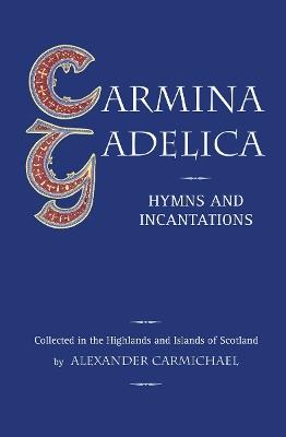 Carmina Gadelica: Hymns and Incantations - cover