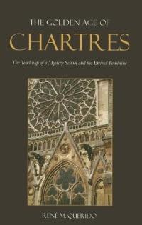 The Golden Age of Chartres: The Teachings of a Mystery School and the Eternal Feminine - René M. Querido - cover