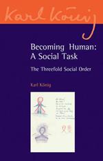 Becoming Human: A Social Task: The Threefold Social Order
