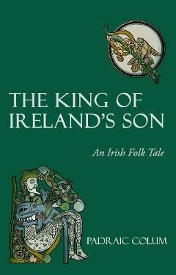The King of Ireland's Son: An Irish Folk Tale - Padraic Colum - cover