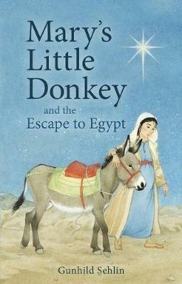 Mary's Little Donkey: And the Escape to Egypt - Gunhild Sehlin - cover