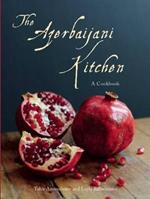 The Azerbaijani Kitchen: A Cookbook