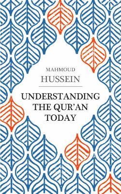 Understanding the Qur'an Today - Mahmoud Hussein - cover