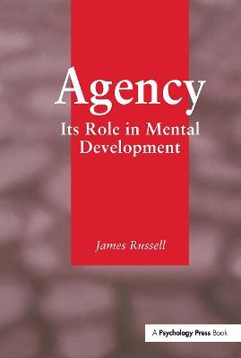 Agency: Its Role In Mental Development - James Russell - cover