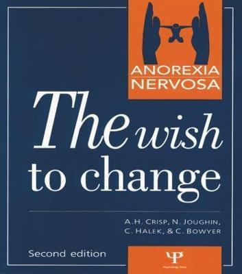 Anorexia Nervosa: The Wish to Change - Professor A. H. Crisp,Neil Joughin,Christine Halek - cover