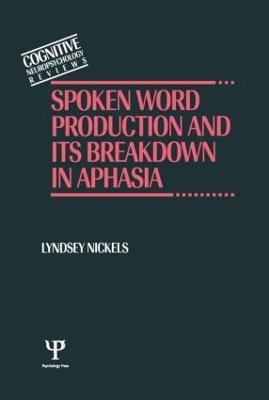 Spoken Word Production and Its Breakdown In Aphasia - Lyndsey Nickels - cover