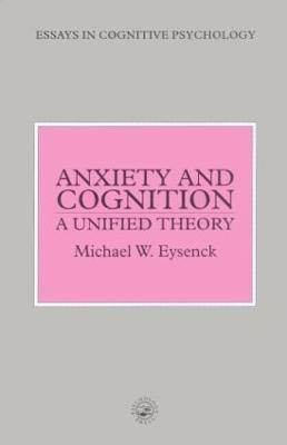 Anxiety and Cognition: A Unified Theory - Michael Eysenck - cover