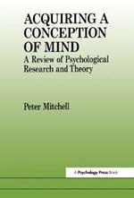 Acquiring a Conception of Mind: A Review of Psychological Research and Theory