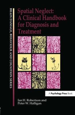 Spatial Neglect: A Clinical Handbook for Diagnosis and Treatment - Peter W. Halligan,Ian Robertson - cover