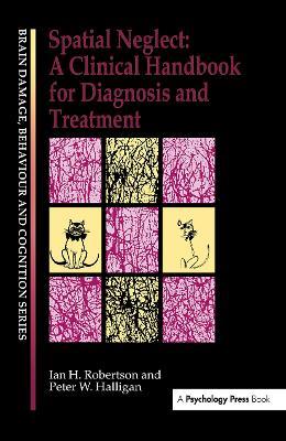 Spatial Neglect: A Clinical Handbook for Diagnosis and Treatment - Peter W. Halligan,Ian Robertson - cover