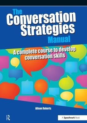 The Conversation Strategies Manual: A Complete Course to Develop Conversation Skills - Alison Roberts - cover