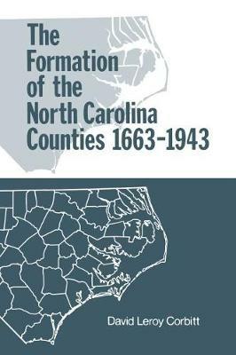 The Formation of the North Carolina Counties, 1663-1943 - David Leroy Corbitt - cover