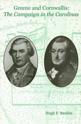 Greene and Cornwallis: The Campaign in the Carolinas - Hugh F. Rankin - cover
