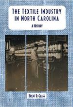 The Textile Industry in North Carolina: A History