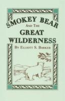 Smokey Bear and the Great Wilderness - Elliott S Barker - cover