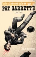 Sheriff Pat Garrett's Last Days - Colin Rickards - cover