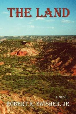 The Land - Robert K Swisher - cover