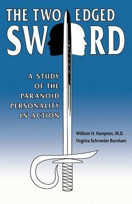 The Two-Edged Sword: A Study of the Paranoid Personality in Action - Virginia S Burnham,William H Hampton - cover