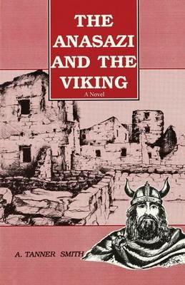 The Anasazi and the Viking - A Tanner Smith - cover