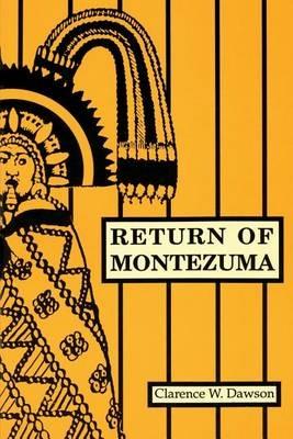 Return of Montezuma - Clarence W Dawson - cover
