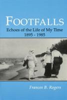 Footfalls: Echoes of the Life of My Time, 1895-1995 - Frances B Rogers - cover