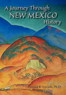 A Journey Through New Mexico History - Donald R Lavash - cover