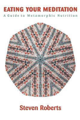 Eating Your Meditation - Steven Roberts - cover