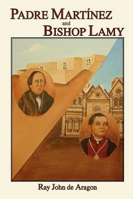 Padre Martinez and Bishop Lamy - Ray John De Aragon - cover