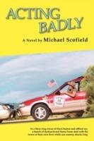 Acting Badly (Softcover): A Novel; First in the Santa Fe Trilogy - Michael Scofield - cover