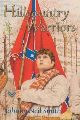 Hillcountry Warriors: A Civil War Novel - Johnny Neil Smith - cover