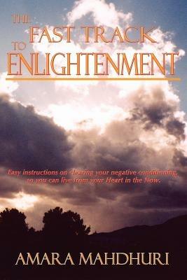 The Fast Track to Enlightenment - Amara Mahdhuri - cover