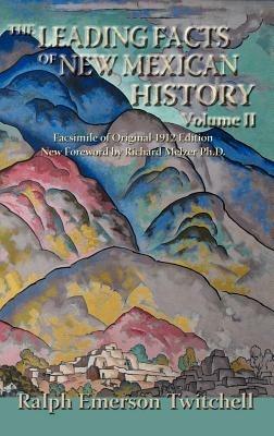 The Leading Facts of New Mexican History, Vol. II (Hardcover) - Ralph Emerson Twitchell - cover