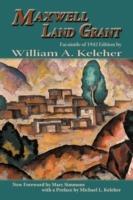 Maxwell Land Grant: Facsimile of 1942 Edition - William Aloysius Keleher - cover