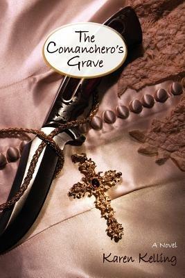 The Comancheros Grave, a Novel - Karen Kelling - cover