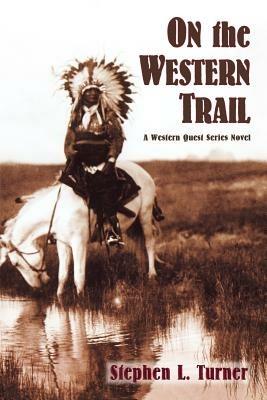 On the Western Trail - Stephen L Turner - cover