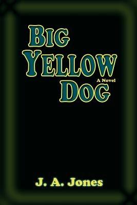 Big Yellow Dog - J A Jones - cover