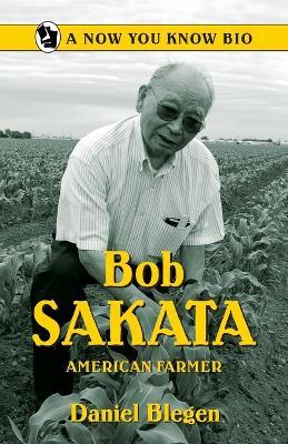 Bob Sakata: American Farmer - Daniel Blegen - cover